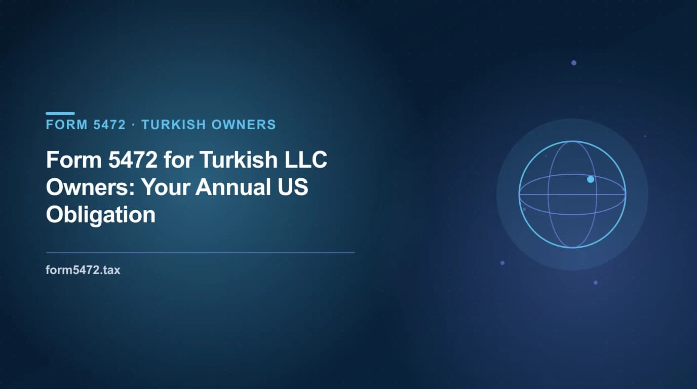 form 5472 for turkish llc owners: your annual us obligation - annual US tax filing guide for Turkish founders of US LLCs