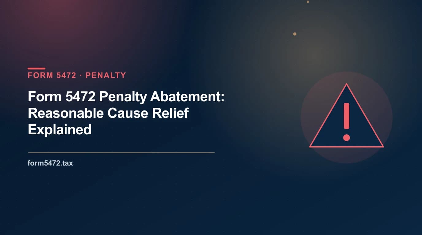 Form 5472 penalty abatement — reasonable cause and first-time relief explained