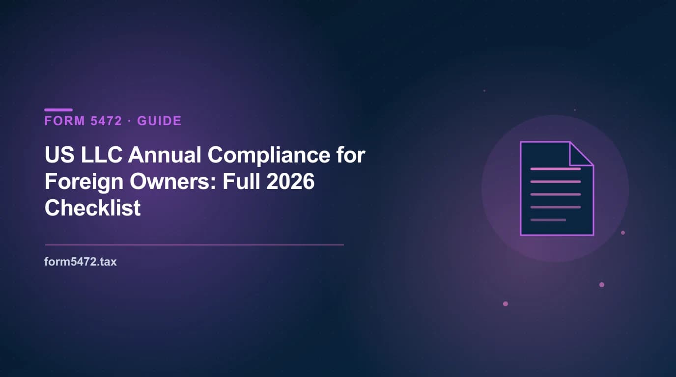 US LLC annual compliance for foreign owners — 2026 checklist of recurring federal and state filings