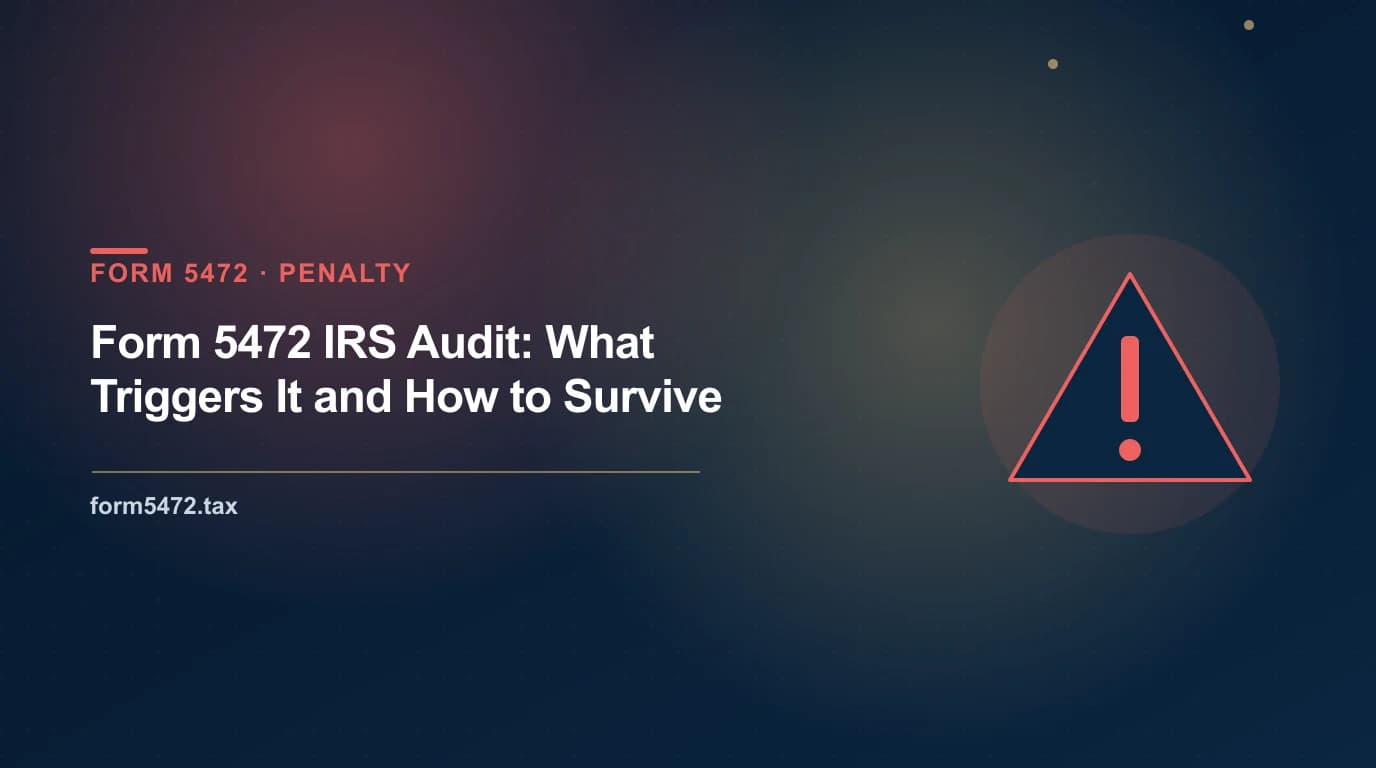 form 5472 audit — what triggers IRS scrutiny of Form 5472 and how to prepare your foreign-owned LLC