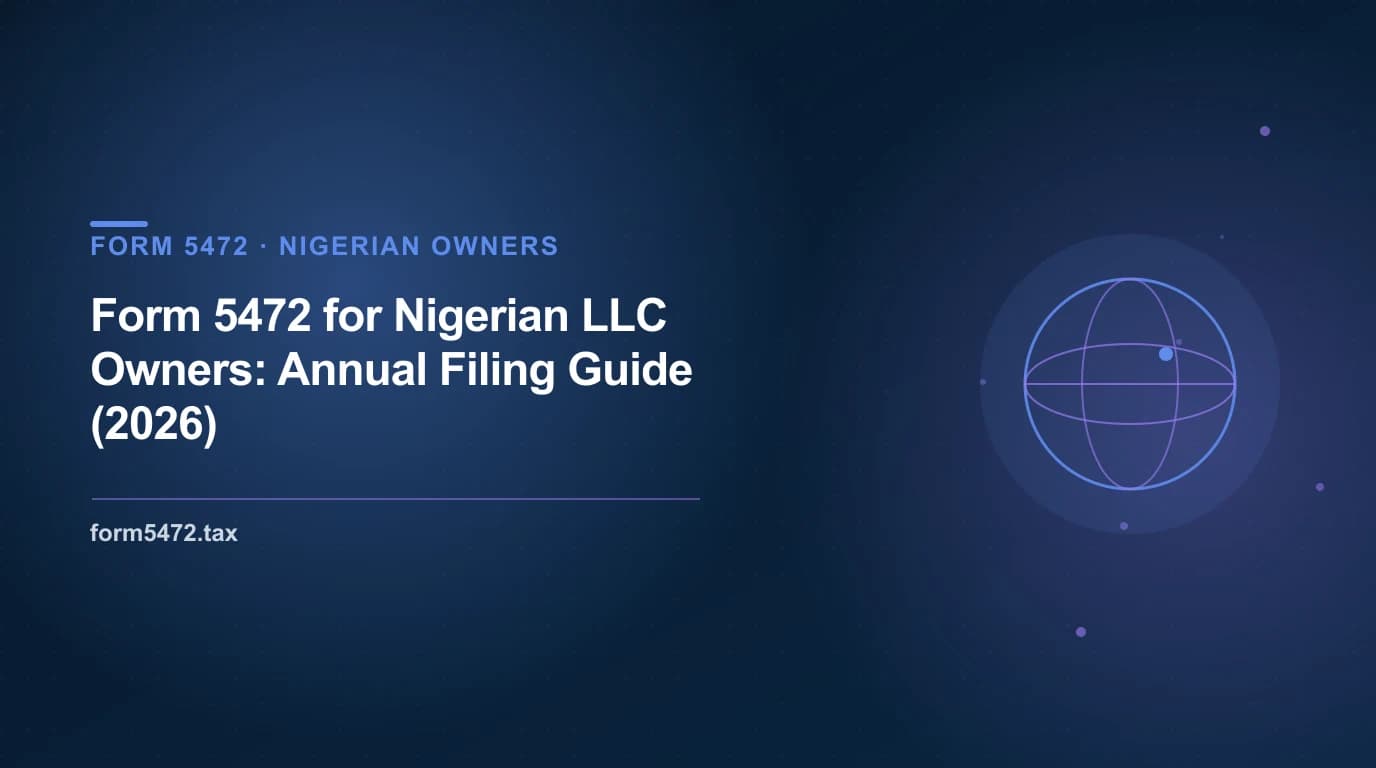 Form 5472 for Nigerian LLC owners — no US-Nigeria treaty, EIN without an SSN, banking acceptance, FX sourcing, and filing guide for Nigerian founders of US LLCs