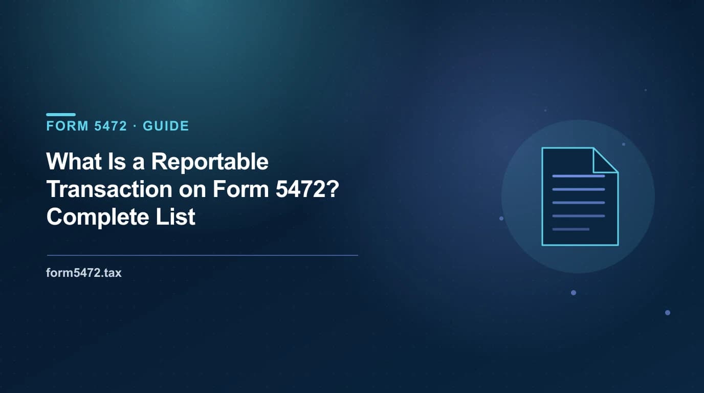 Form 5472 reportable transaction — complete list of monetary transactions between an LLC and its foreign owner
