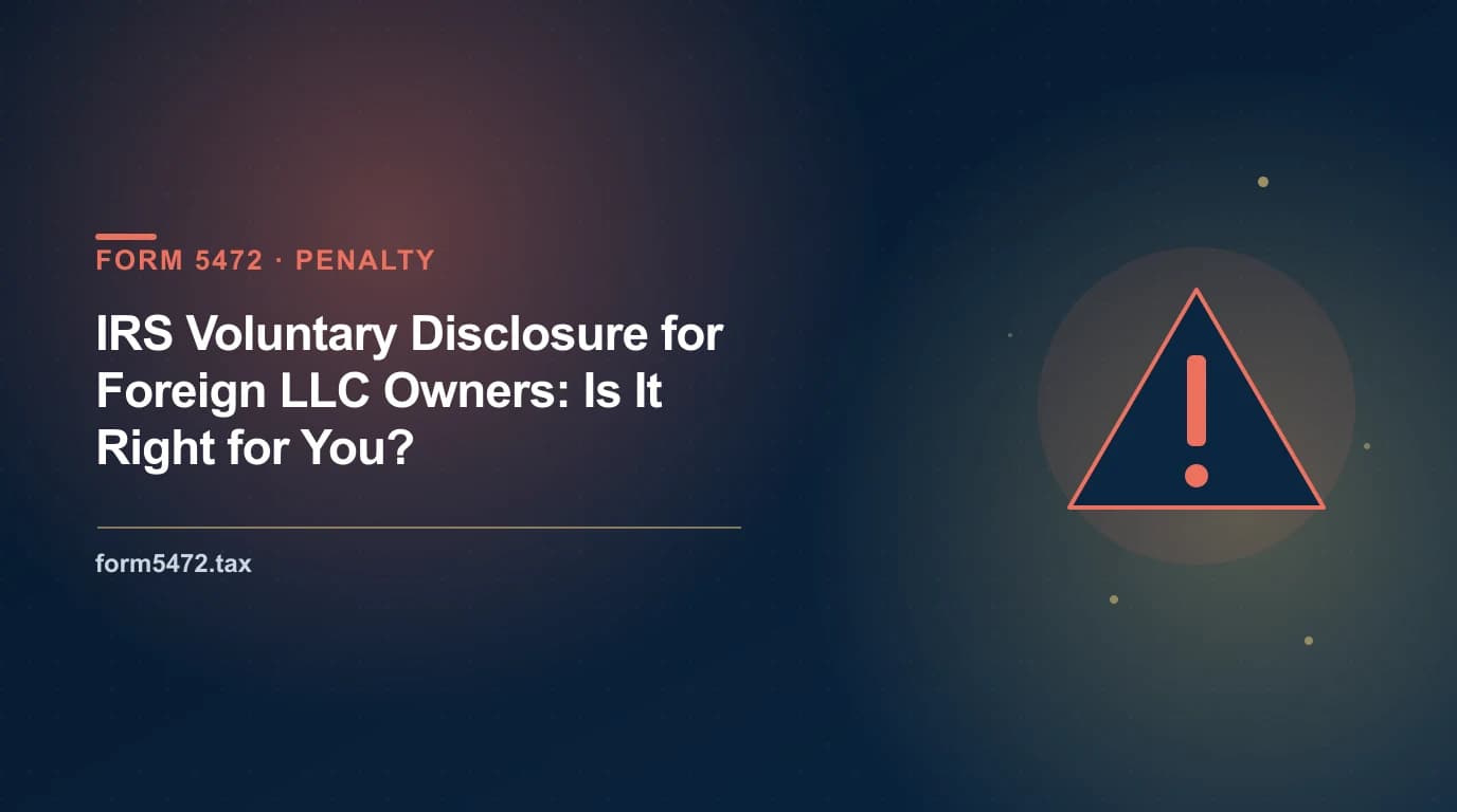 IRS voluntary disclosure for foreign LLC owners with unfiled Form 5472